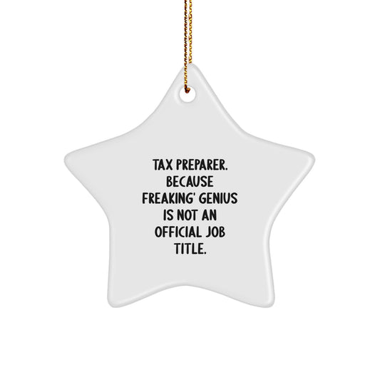 Funny Tax Preparer Gifts from Friends and Family - Star Ornament, 'Tax Preparer. Because Freaking' genius Is Not An Official Job Title.', Christmas Unique - Image 1