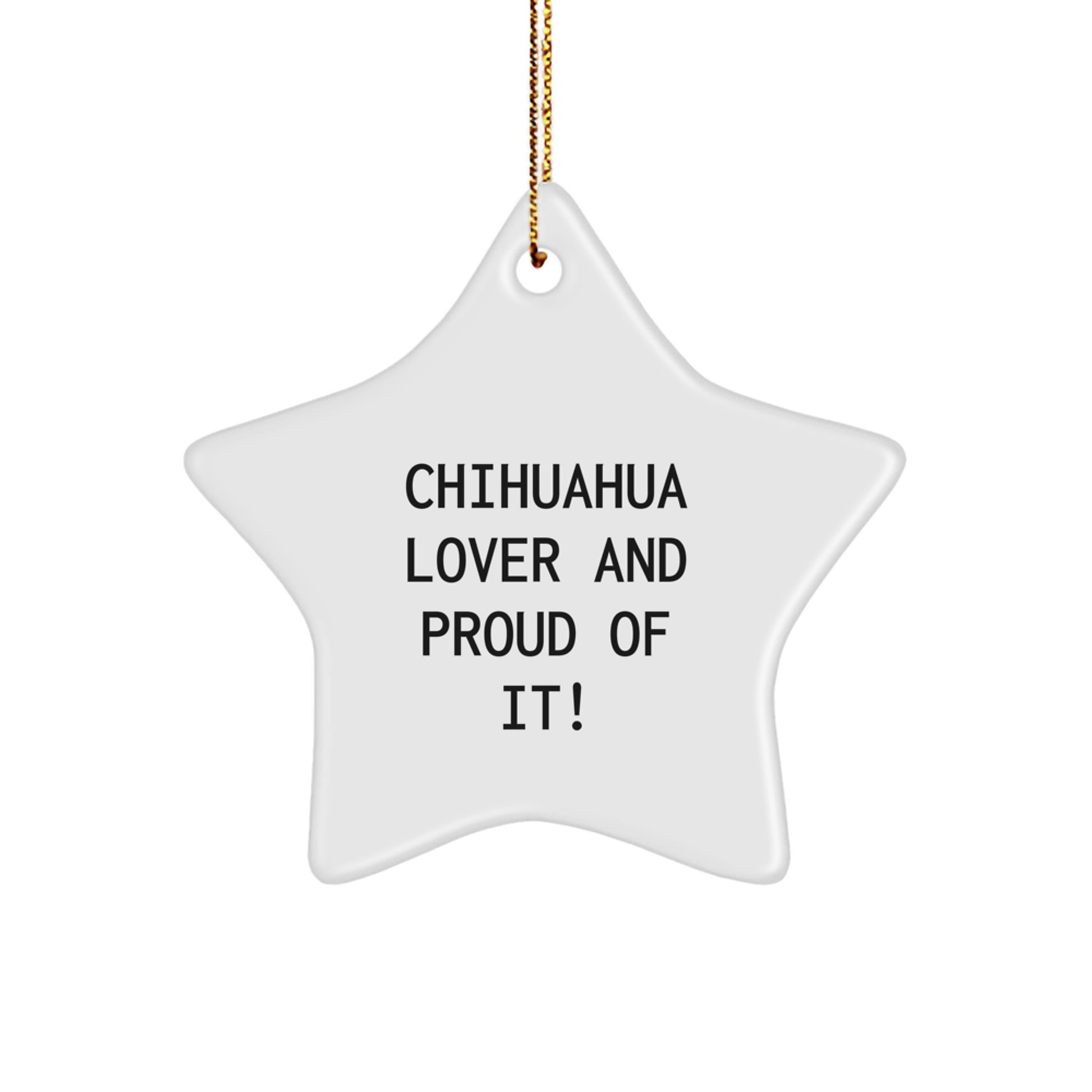 Chihuahua Dog Lovers' Star Ornament, Funny Quote Gifts from Friends, Chihuahua Dog Gifts for Christmas - Image 1
