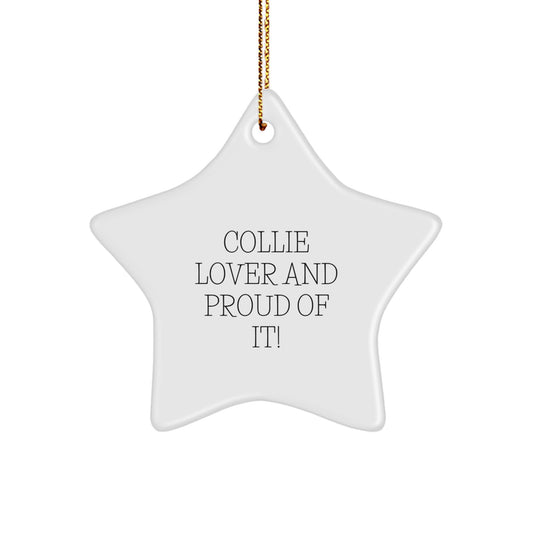 Collie Dog Lover Gifts from Men to Friends - 'Collie Lover And Proud Of It!' Star Ornament for Christmas - Image 1
