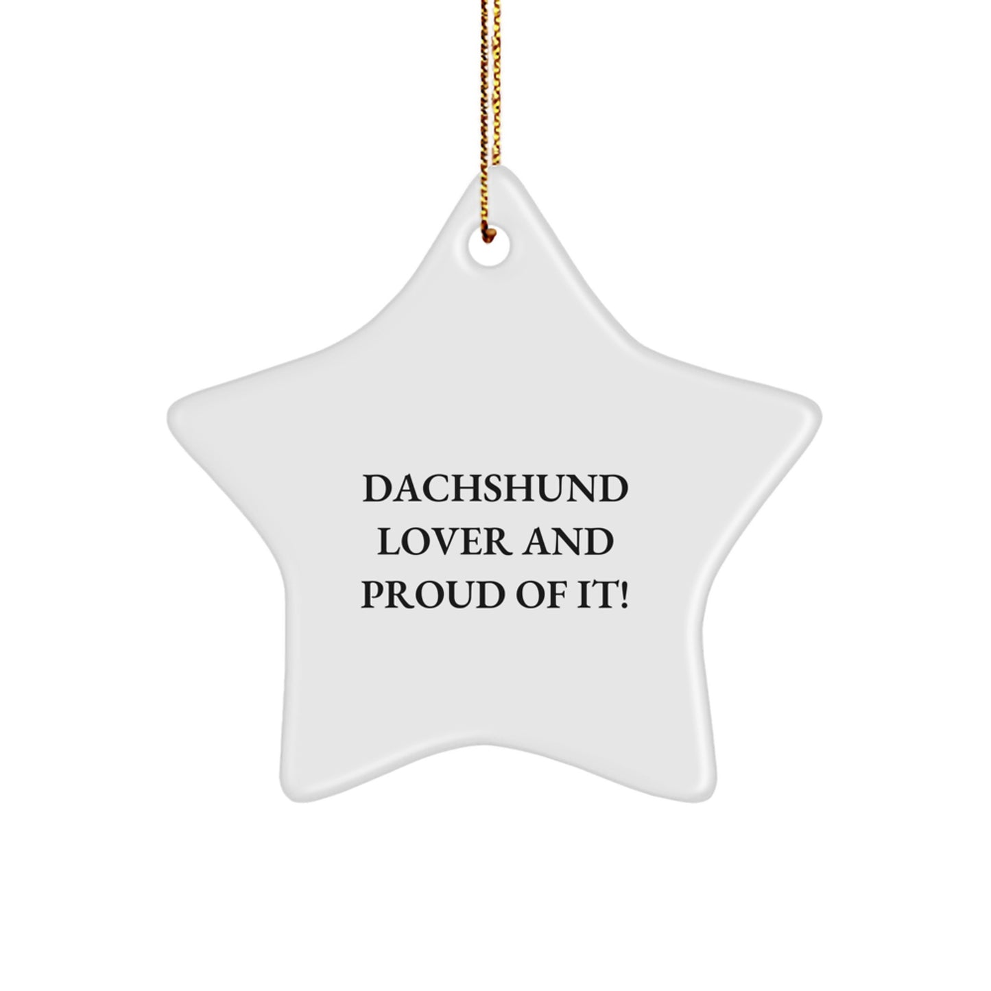 Dachshund Dog Lovers Gifts, Funny Quote, Star Ornament for Christmas, Gifts from Men to Dachshund Dog Owners - Image 1