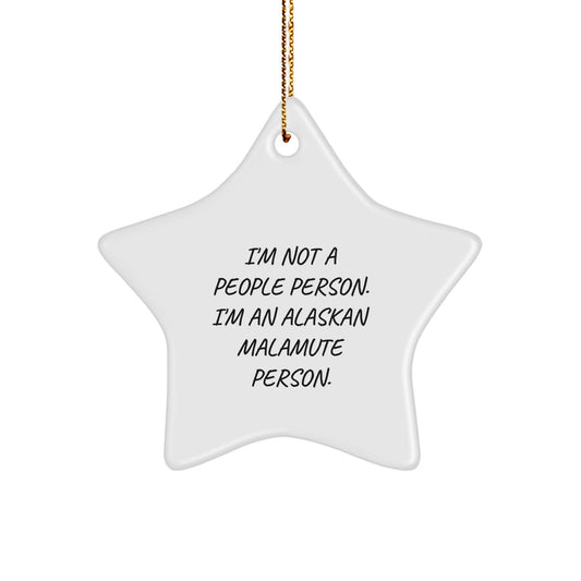 Funny Alaskan Malamute Dog Lover Gifts from Friends and Family, Star Ornament for Christmas Unique Presents, Inspirational Quote I'm Not A People Person. I'm An Alaskan Malamute Person. - Image 1
