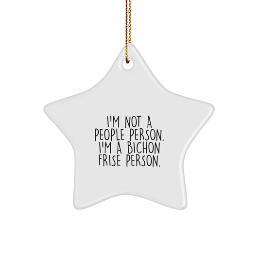 Bichon Frise Dog Gifts for Friends - Funny Star Ornament with I'm Not A People Person. I'm A Bichon Frise Person. Quote - Christmas Unique Gifts from Men to Bichon Frise Dog Lovers - Image 1