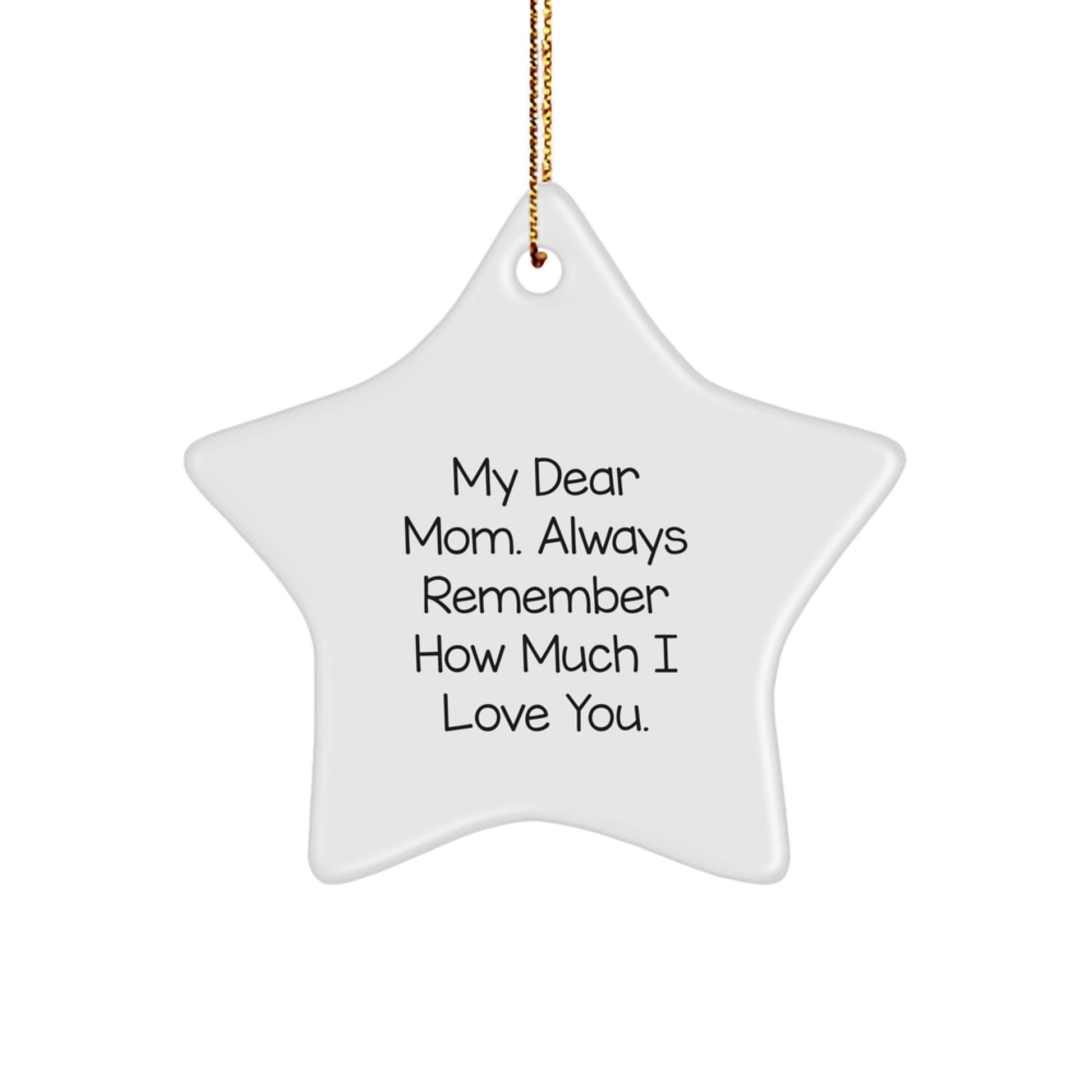 Gifts from Family to Mom, Star Ornament with Funny Quote 'My Dear Mom. Always Remember...', Christmas Unique Gifts for Mom - Image 1