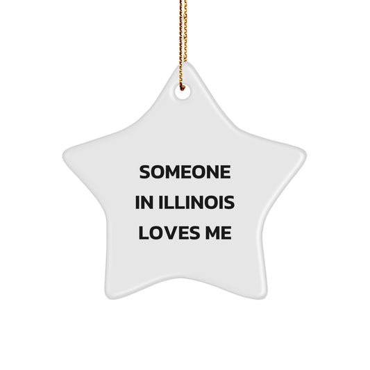 Funny Illinois Star Ornament, 'Someone In Illinois Loves Me' Quote, Gifts from Men to Women, Friends, Coworkers, Family, Unique Christmas Unique Gifts - Image 1