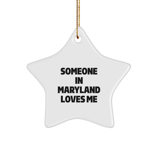 Maryland Star Ornament, Someone In Maryland Loves Me, Funny Quote, Gifts from Friends, Christmas Unique Gifts for Maryland - Image 1