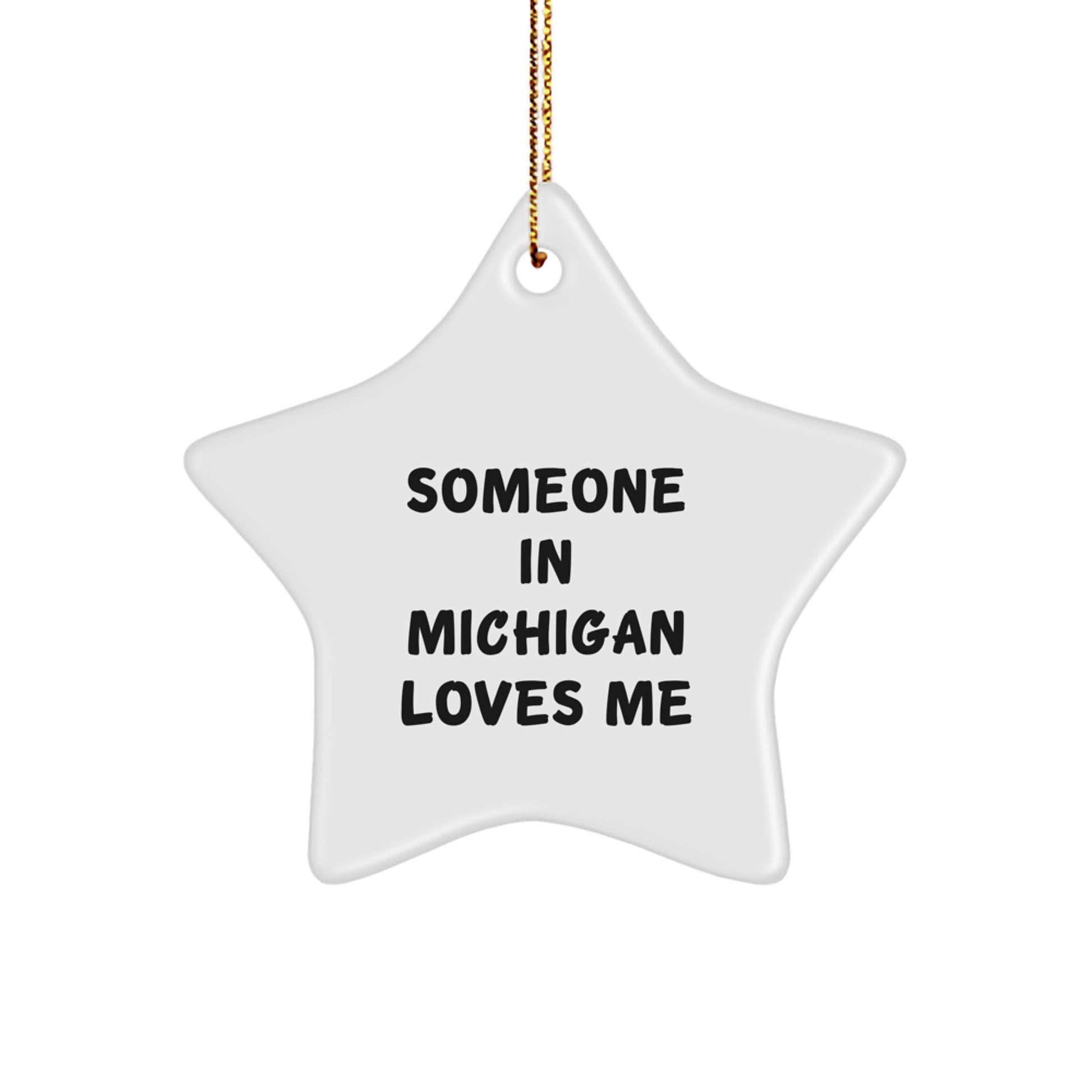 Michigan Star Ornament, 'Someone In Michigan Loves Me' Funny Quote, Christmas Unique Gift for Men, Women, Friends, Family from Michigan - Image 1