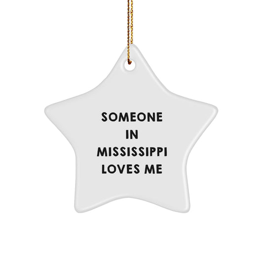 Someone in Mississippi Loves Me, Star Ornament Gifts for Mississippi, Funny Christmas Unique Gifts from Friends - Image 1