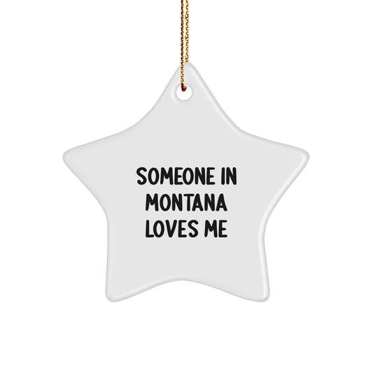 Someone In Montana Loves Me Funny Star Ornament Gifts for Montana Lovers from Friends and Family, Christmas Unique Gifts - Image 1