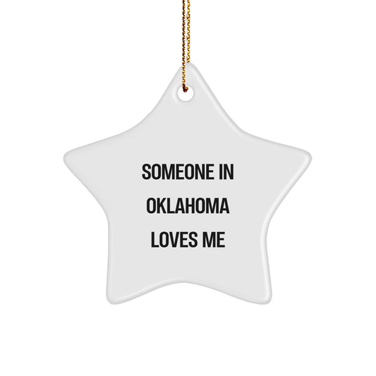 Oklahoma Star Ornament Gifts from Someone Who Loves You, Funny Quote, Christmas Decorations - Image 1