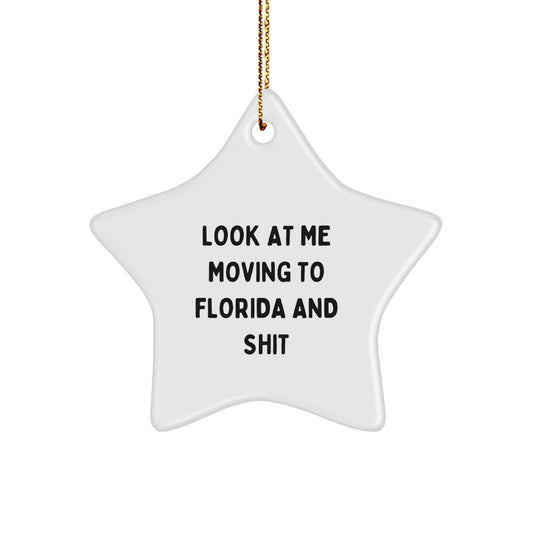Florida Star Ornament Gifts from Friends and Family for Men and Women - Look At Me Moving To Florida And Shit Christmas Decorations - Image 1