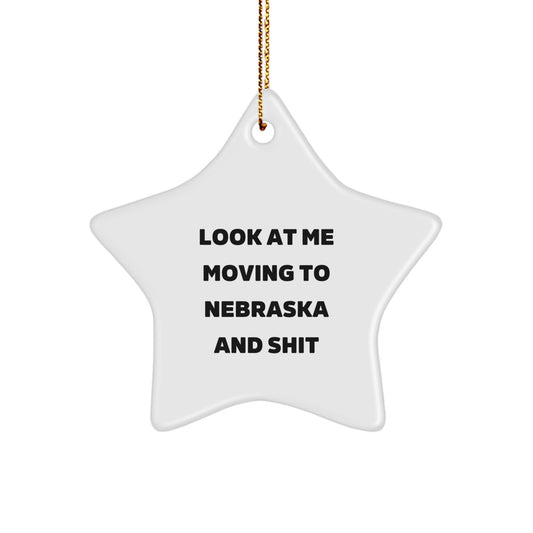 Funny 'Look At Me Moving To Nebraska And Shit' Star Ornament, Nebraska Christmas Unique Gifts for Men, Gifts from Friends and Family, Star Shaped Decoration, White Color, Festive Gold Cord - Image 1