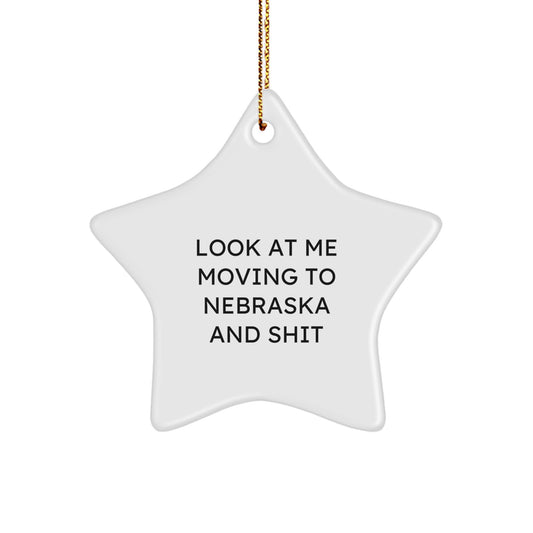 Nebraska Star Ornament Gifts for Men Women Friends Family from Nebraska Enthusiasts Funny Star Shaped Christmas Decorations - Look At Me Moving To Nebraska And Shit - Image 1
