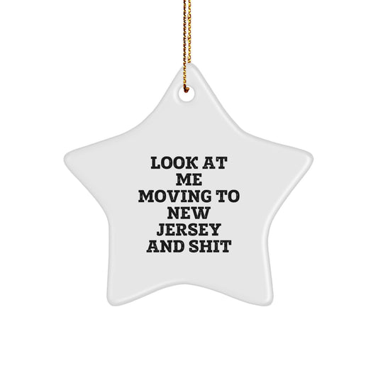Funny New Jersey Star Ornament Gifts from Friends and Family for Men and Women, Look At Me Moving To New Jersey And Shit Christmas Unique Gift - Image 1