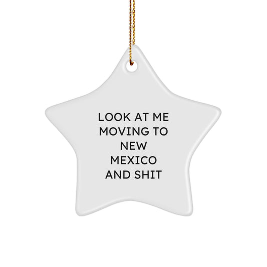 New Mexico Christmas Star Ornament Gifts from Friends and Family, Look At Me Moving To New Mexico And Shit Funny Christmas Unique Gifts - Image 1