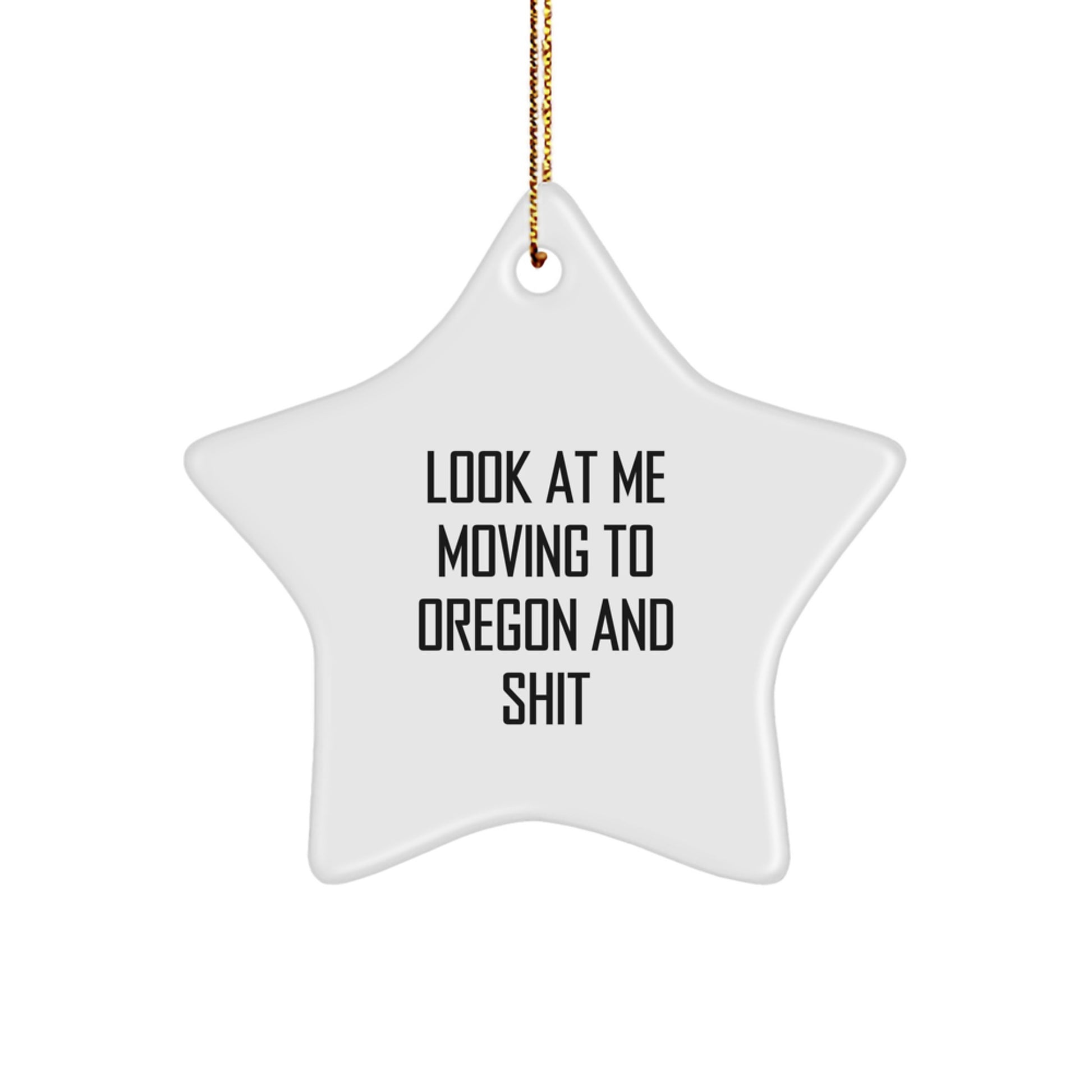 Funny Oregon Star Ornament Gifts from Friends to Family - 'Look At Me Moving To Oregon And Shit' Christmas Unique Gifts for Oregon Lovers - Image 1