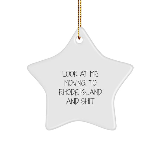 Rhode Island Funny Star Ornament Gift for Friends from Look At Me Moving To Rhode Island And Shit, Unique Rhode Island Christmas Unique Gifts, Star Ornament for Men, Women, Family - Image 1