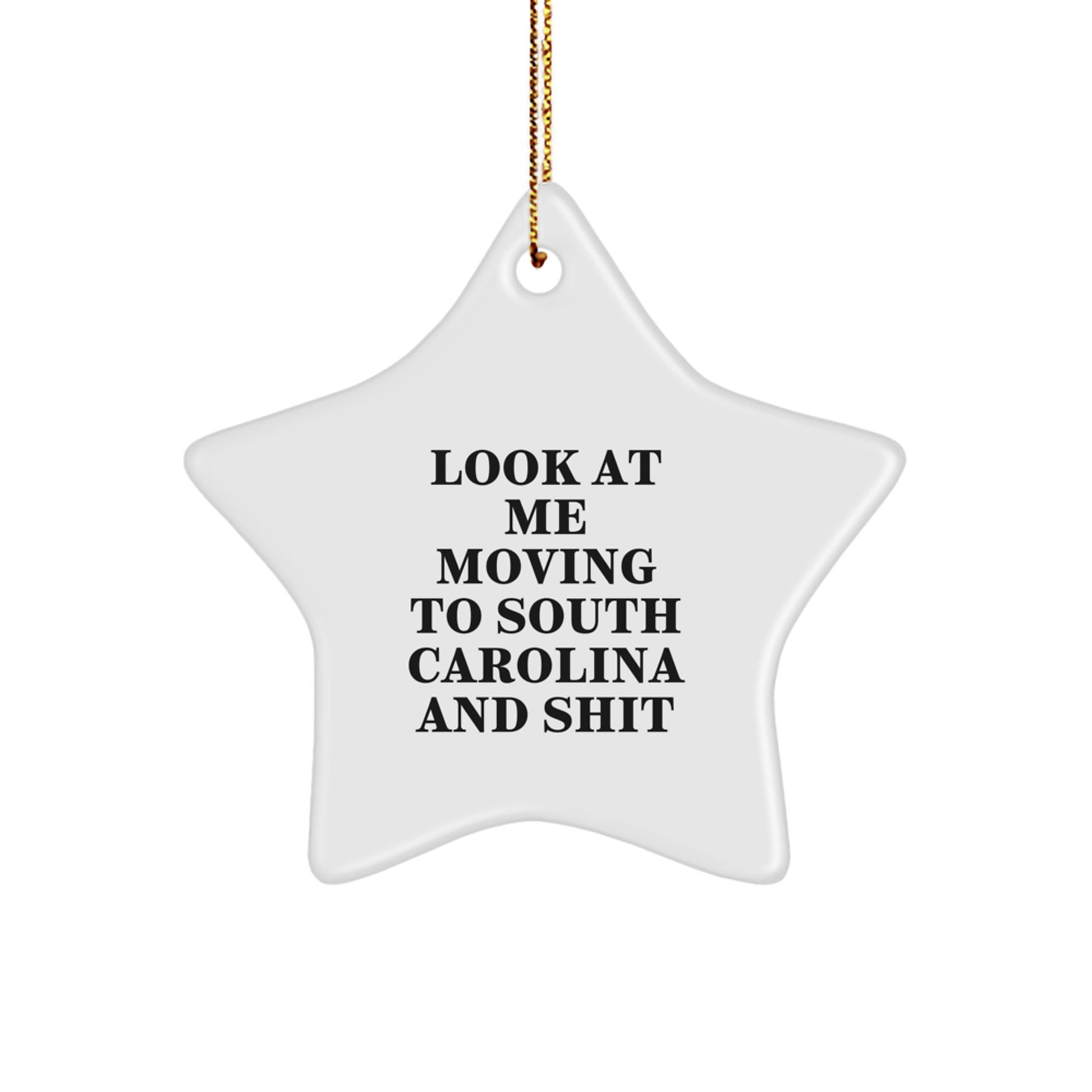 Funny South Carolina Gifts, Star Ornament - Look At Me Moving To South Carolina And Shit, Christmas Unique Gifts from Friends to Family - Image 1