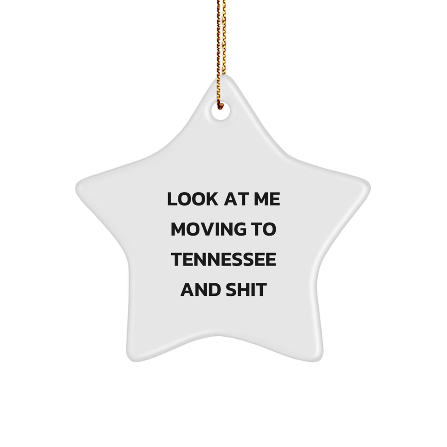 Funny Tennessee Gifts for Friends from Tennessee Star Ornament, Christmas Unique Decorations, Star Shaped White, Look At Me Moving To Tennessee And Shit - Image 1