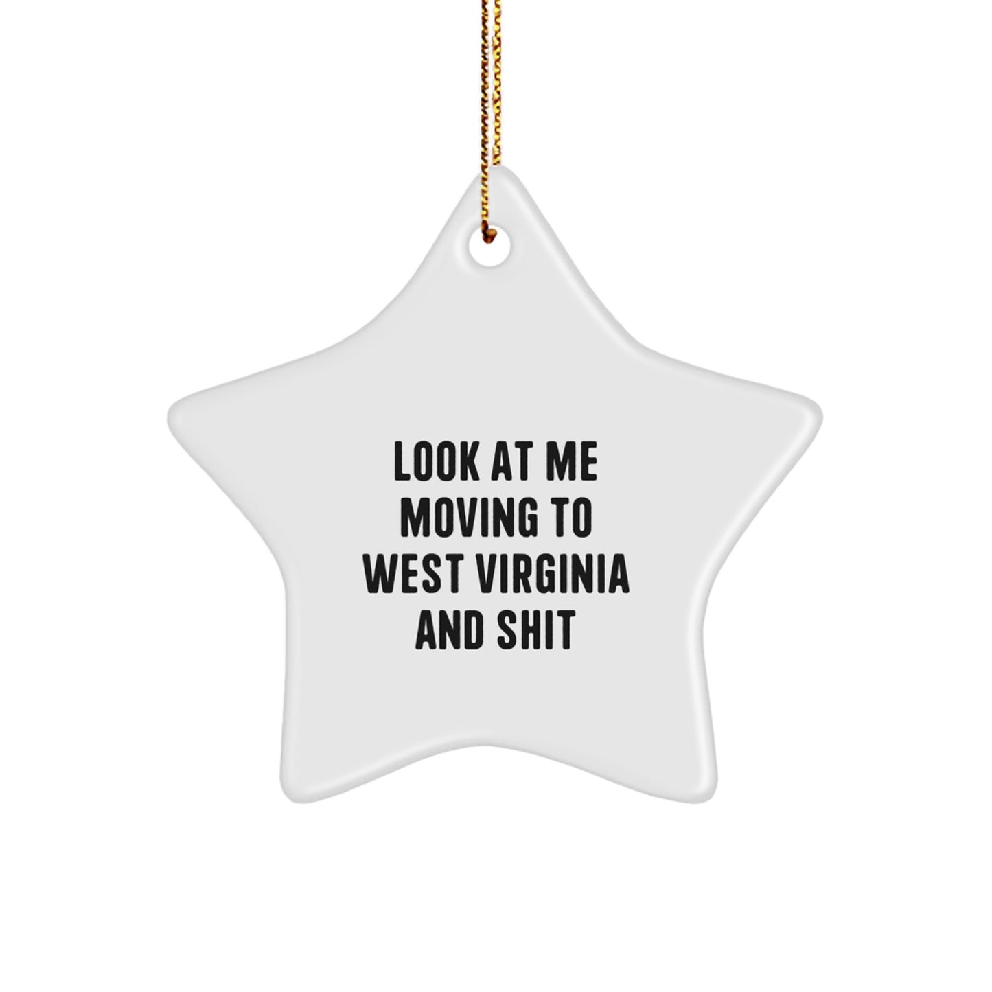 Funny West Virginia Star Ornament Gifts from Friends for West Virginia Lovers, Look At Me Moving To West Virginia And Shit, West Virginia Christmas Decorations, Star Ornament - Image 1