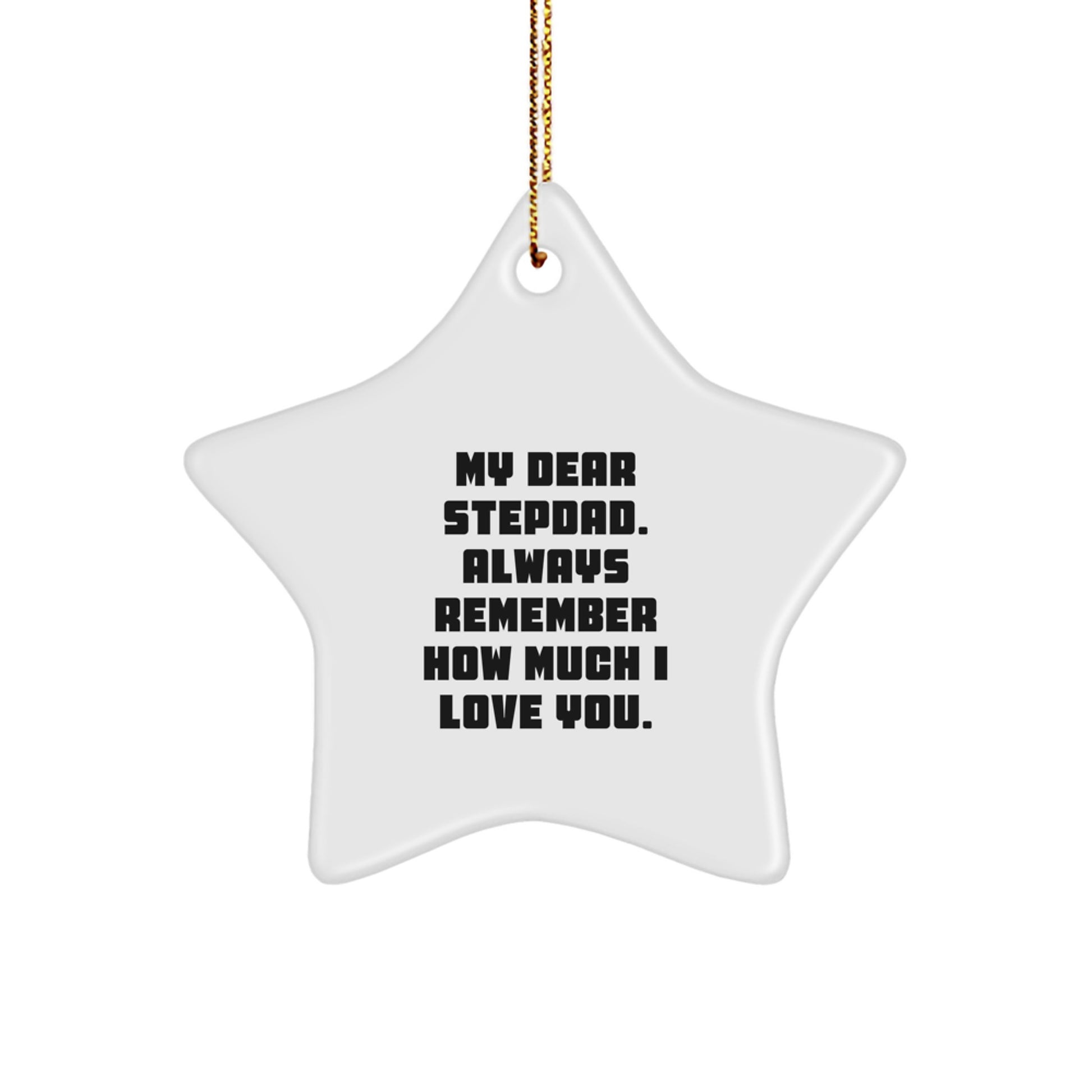 Funny Stepdad Gifts from Family - Star Ornament, My Dear Stepdad. Always Remember How Much I Love You., Christmas Unique Gifts - Image 1
