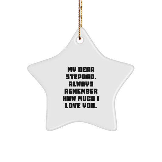 Funny Stepdad Gifts from Family - Star Ornament, My Dear Stepdad. Always Remember How Much I Love You., Christmas Unique Gifts - Image 1