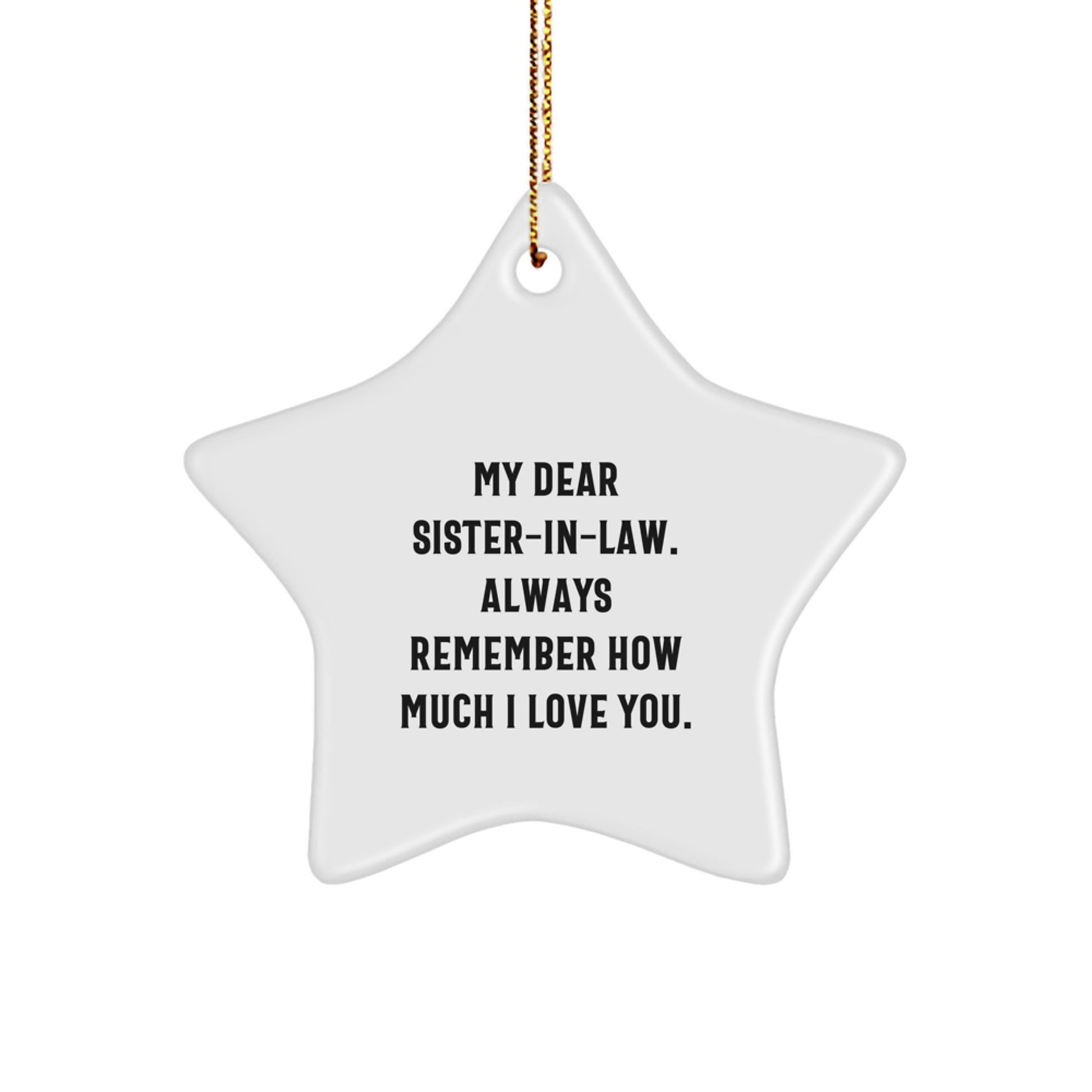 Funny Sister-in-law Gifts from Men for Sister-in-law Christmas Unique Star Ornament, 'My Dear Sister-in-law Always Remember How Much I Love You' Decoration - Image 1