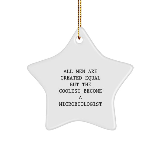 Funny Microbiologist Gifts for Him, Star Ornament for Microbiology Enthusiast, Christmas Unique Presents for Men in Lab Coats, All Men Are Created Equal But The Coolest Become A Microbiologist - Image 1