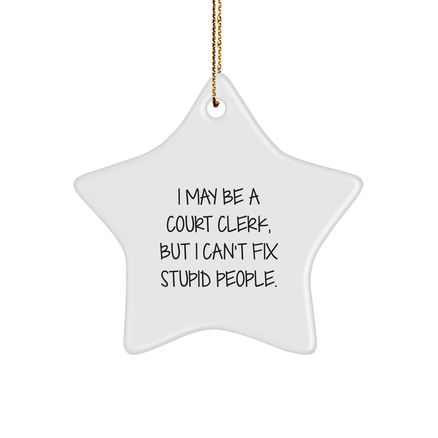 Funny Court Clerk Gifts from Friends - Court Clerk Star Ornament for Christmas Unique Decorations - Inspirational Quote about Stupid People Humor - Image 1