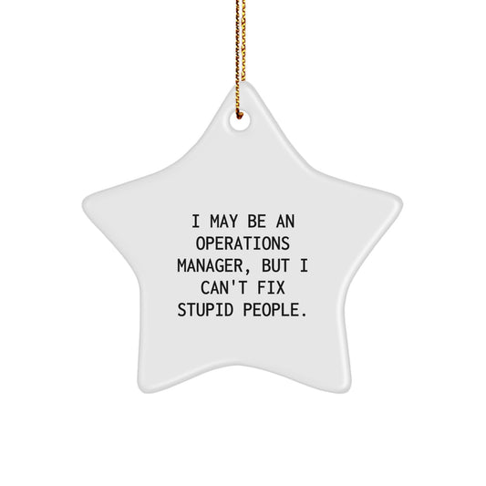 Funny Operations Manager Gifts, I May Be An Operations Manager But I Can't Fix Stupid People Christmas Star Ornament for Coworkers, Employees - Image 1