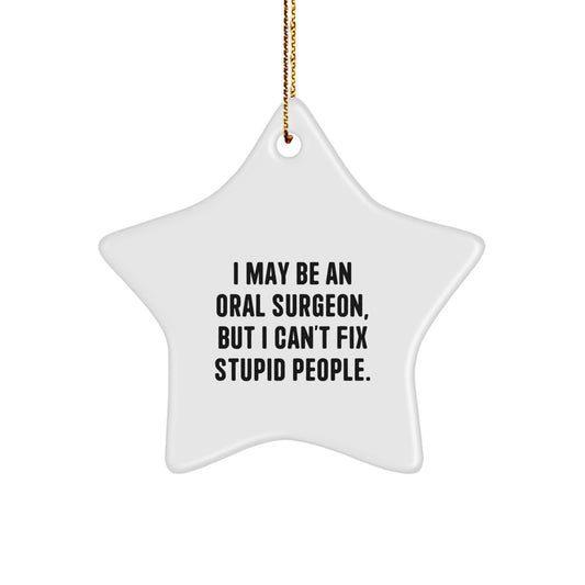 Funny Oral Surgeon Gifts from Friends - I May Be An Oral Surgeon Star Ornament for Men, Women, Coworkers, Family, Friends, Christmas Unique Ornaments - Image 1