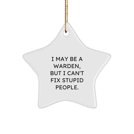 Funny Warden Star Ornament Gifts from Men, Warden Christmas Unique Gifts, I May Be A Warden Quote Star Decor - Image 1