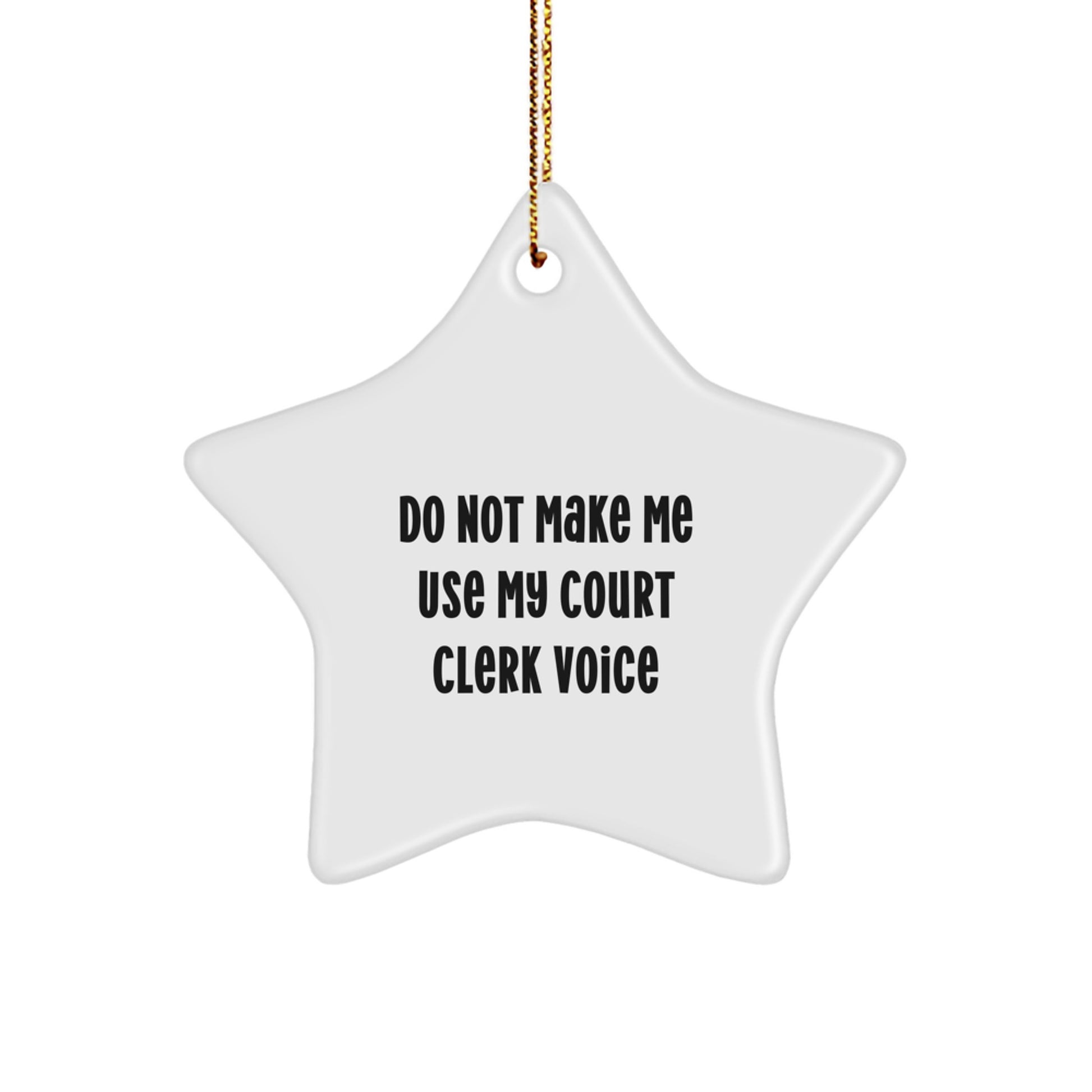 Funny Court Clerk Gifts from Men, Court Clerk Star Ornament, Do Not Make Me Use My Court Clerk Voice Christmas Unique Gifts for Court Clerks - Image 1