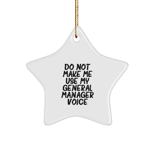 Funny General Manager Gifts, Cute Star Ornament for Office Christmas Decor, Do Not Make Me Use My General Manager Voice, Gifts from Friends to Coworkers - Image 1