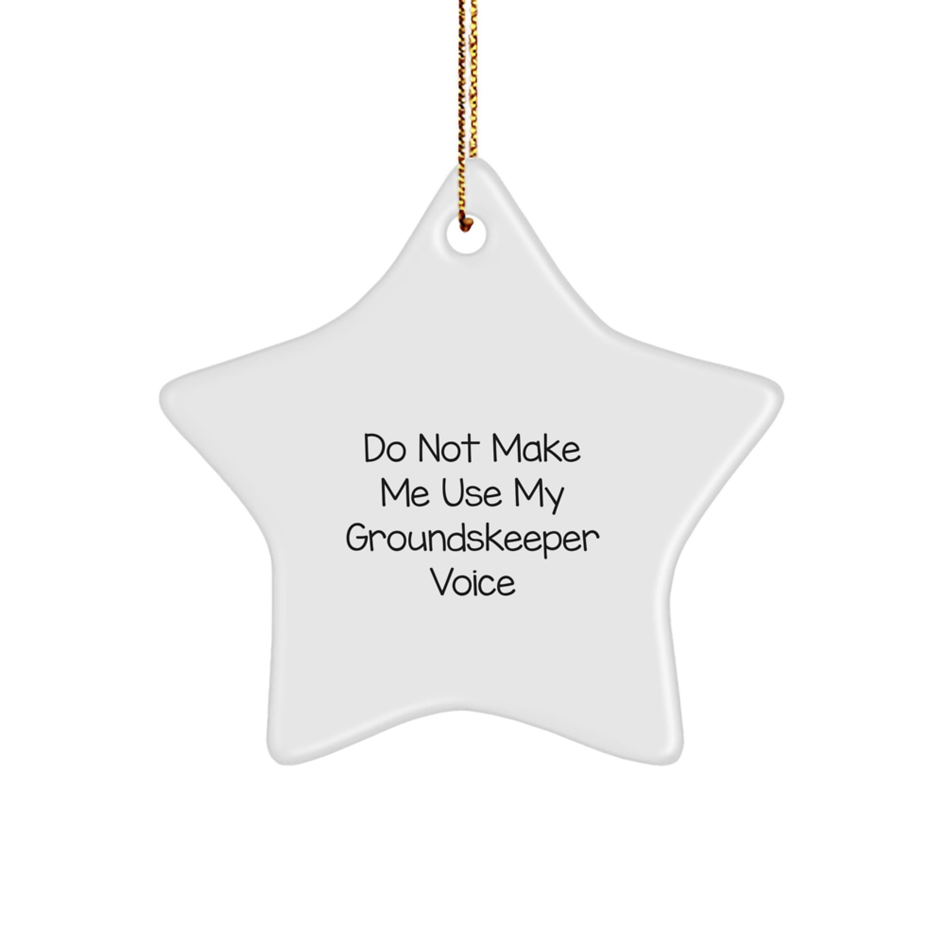 Funny groundskeeper Gifts from Friends for groundskeeper, Star Ornament Christmas Unique Gifts, Do Not Make Me Use My groundskeeper Voice - Image 1