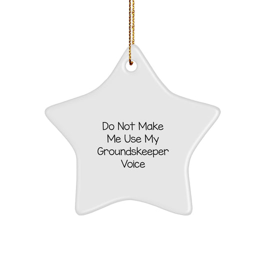 Funny groundskeeper Gifts from Friends for groundskeeper, Star Ornament Christmas Unique Gifts, Do Not Make Me Use My groundskeeper Voice - Image 1