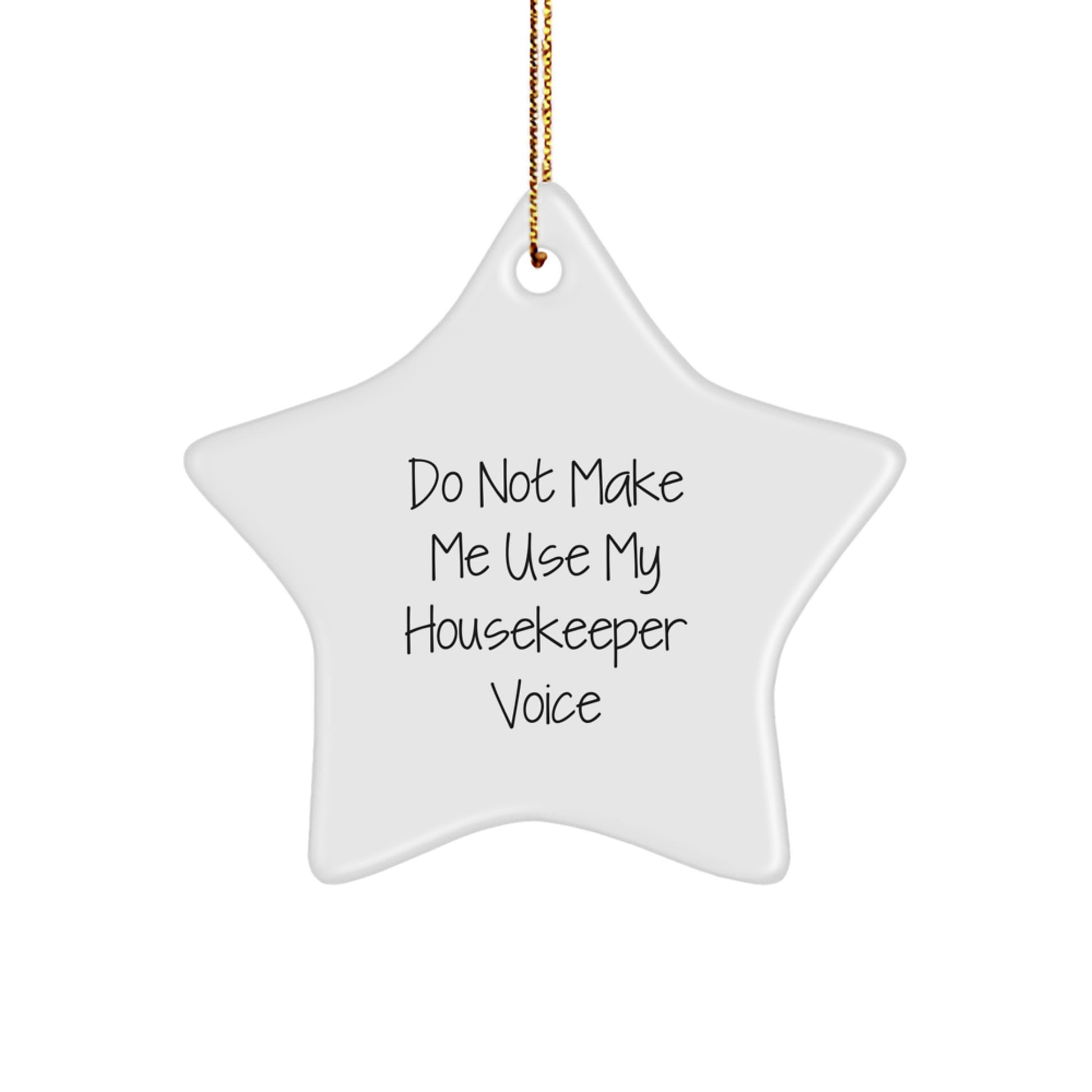 Funny Housekeeper Star Ornament Gifts from Friends for Housekeeper - 'Do Not Make Me Use My Housekeeper Voice' Star Shaped Christmas Unique Gifts - Image 1
