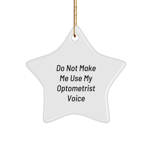 Funny Optometrist Gifts from Christmas Star Ornaments for Optometrist Friends - 'Do Not Make Me Use My Optometrist Voice' Funny Optometrist Star Ornament - Image 1