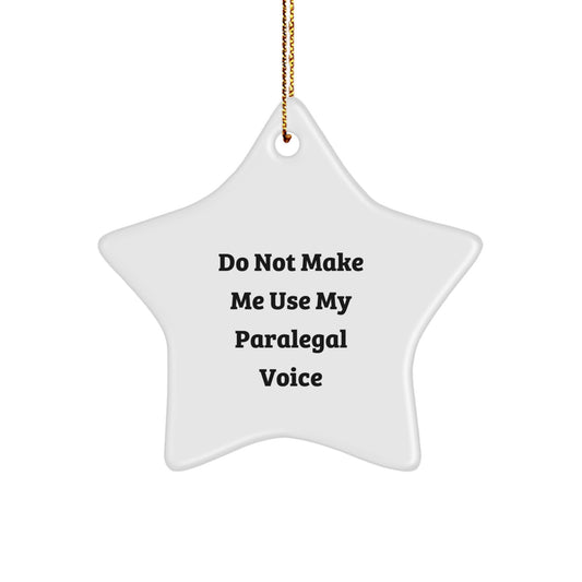 Funny Paralegal Gifts from Friends, Unique Star Ornaments for Paralegal Men, Women, Coworkers - 'Do Not Make Me Use My Paralegal Voice' Christmas Decorations - Image 1