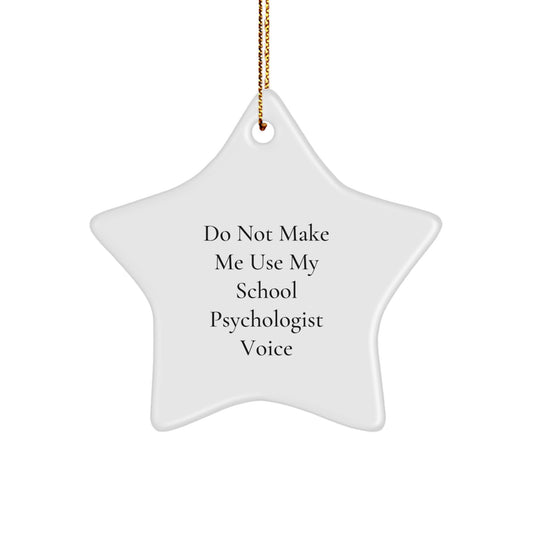 Funny School Psychologist Gifts from Friends, Christmas Unique Star Ornament for School Psychologist, 'Do Not Make Me Use My School Psychologist Voice' Quote Decorations - Image 1