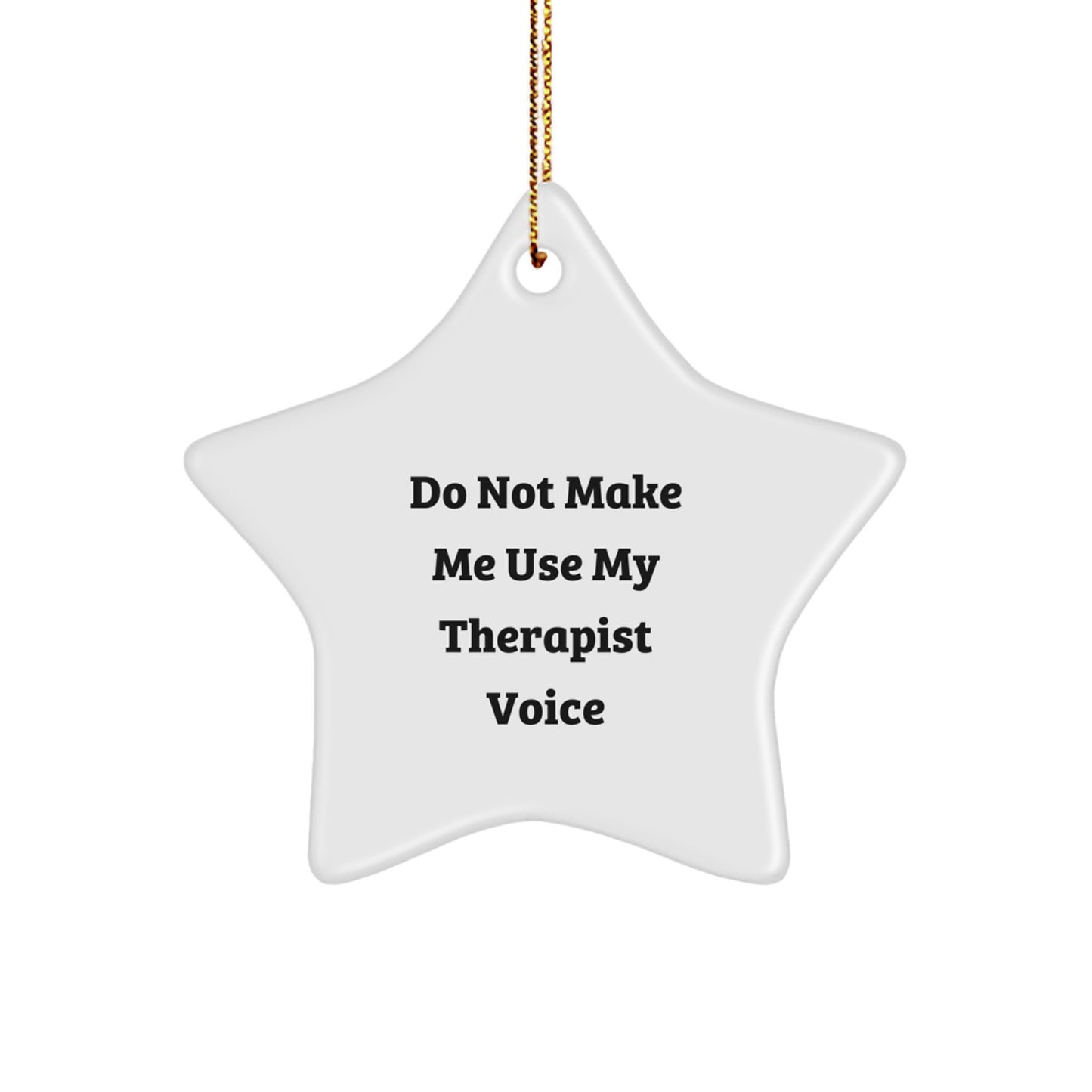 Funny Therapist Gifts from Friends Christmas Star Ornament, 'Do Not Make Me Use My Therapist Voice', Star-Shaped Decor for Therapist's Office or Home - Image 1