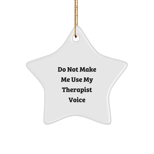 Funny Therapist Gifts from Friends Christmas Star Ornament, 'Do Not Make Me Use My Therapist Voice', Star-Shaped Decor for Therapist's Office or Home - Image 1