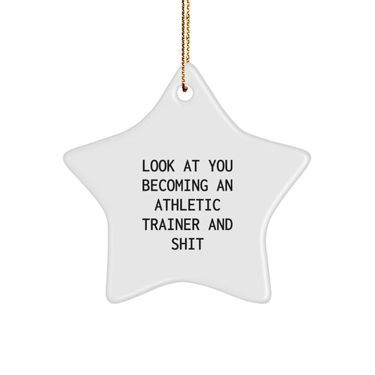 Funny Athletic Trainer Star Ornament, Gifts from Friends for Christmas Unique Star, Look At You Becoming An 'Athletic Trainer' And Shit, Star Shaped Decoration - Image 1