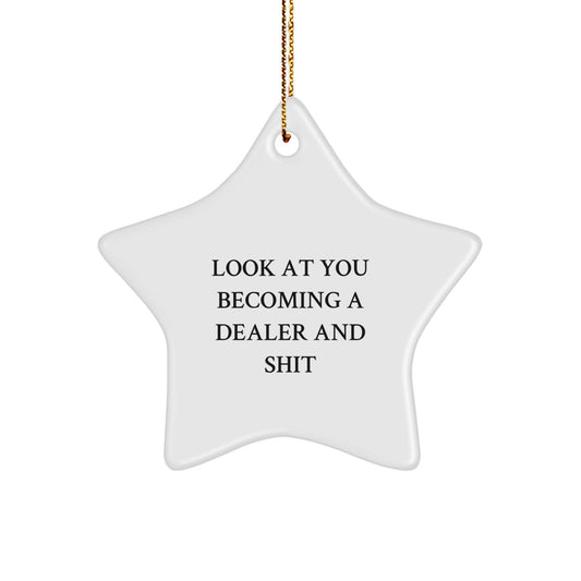 Funny Dealer Star Ornament, Gifts for Dealer, Men, or Women, Unique Christmas Decorations, Look At You Becoming A Dealer And Shit - Image 1