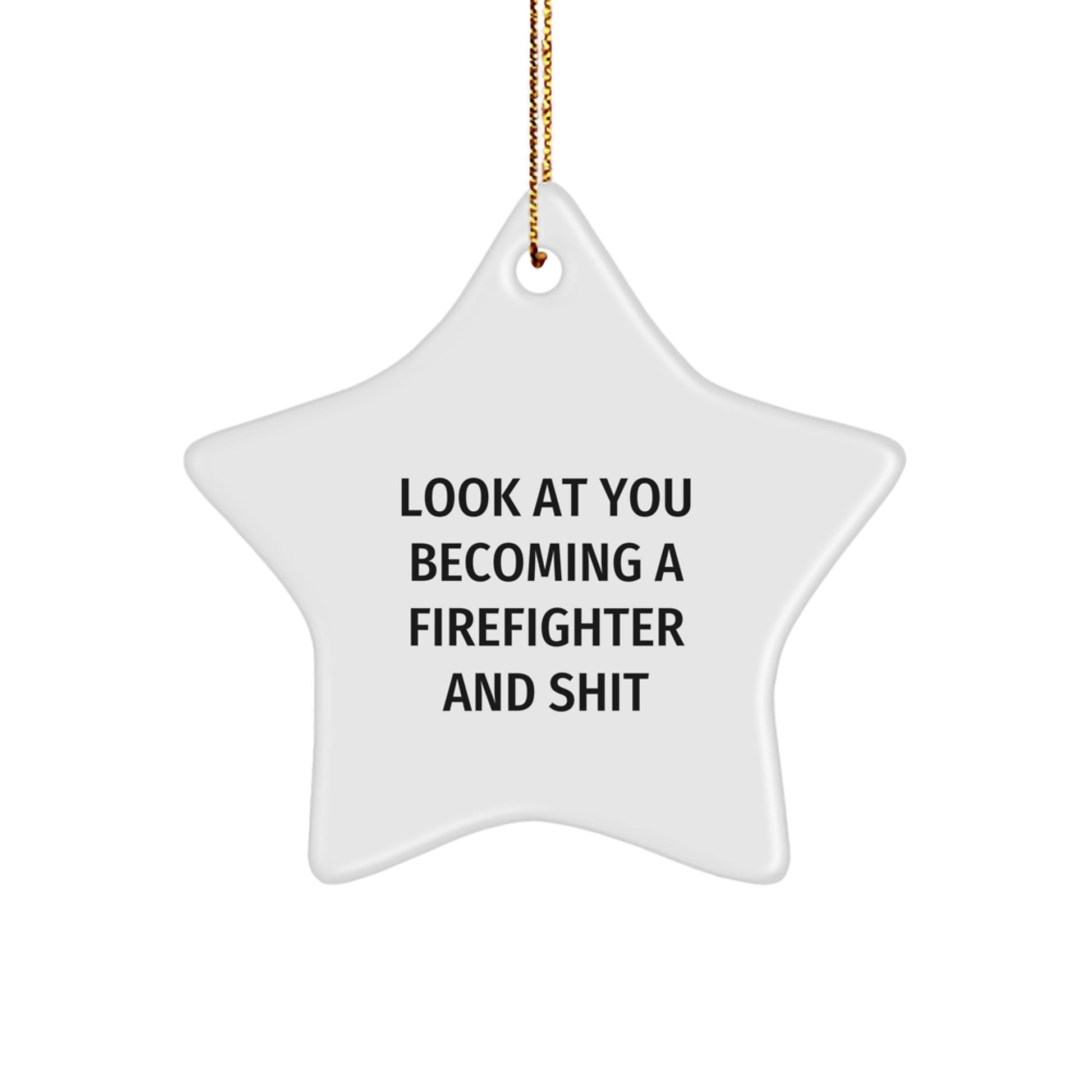 Funny Firefighter Gifts, Look At You Becoming A Firefighter And Shit Star Ornament, Christmas Unique Gifts for Firefighter - Image 1