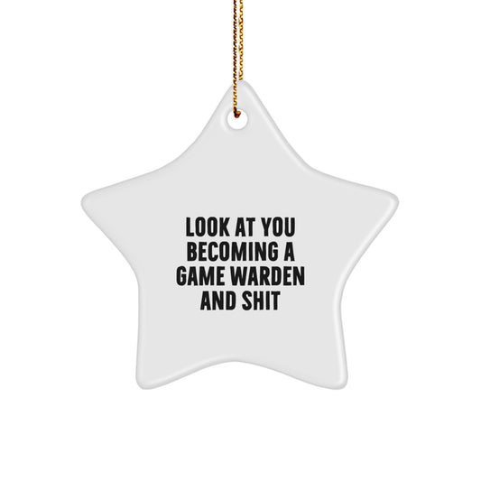 Funny Game Warden Star Ornament Gifts from Men for Christmas Unique Gifts - Look At You Becoming A Game Warden And Shit - Image 1