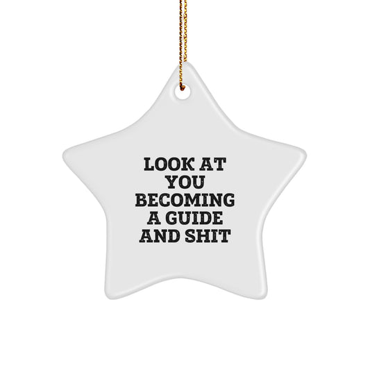 Funny Guide Star Ornament Gifts from Friends and Family for Christmas Unique Inspirational Look At You Becoming A Guide And Shit - Image 1