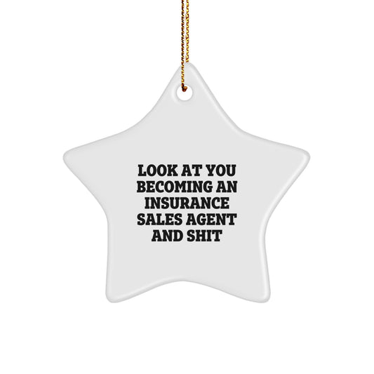 Funny Insurance Sales Agent Gifts from Friends - Star Ornament for Men and Women Insurers - Look At You Becoming An Insurance Sales Agent And Shit Christmas Unique - Image 1