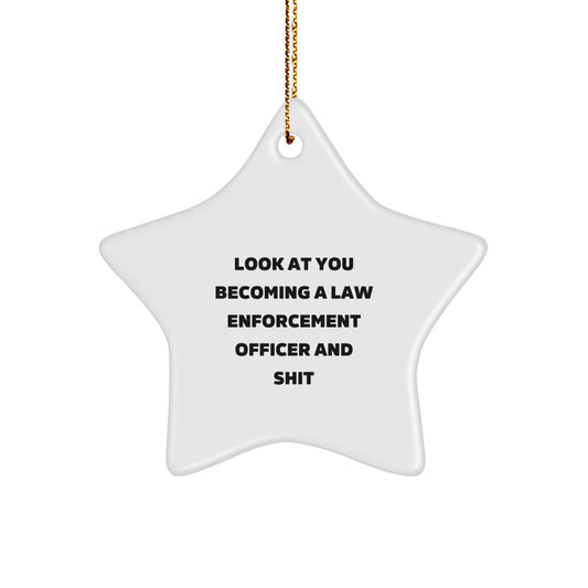 Funny Star Ornament Gifts from Family to Law Enforcement Officer Men, Look At You Becoming A Law Enforcement Officer And Shit, Christmas Unique Star Decorations - Image 1