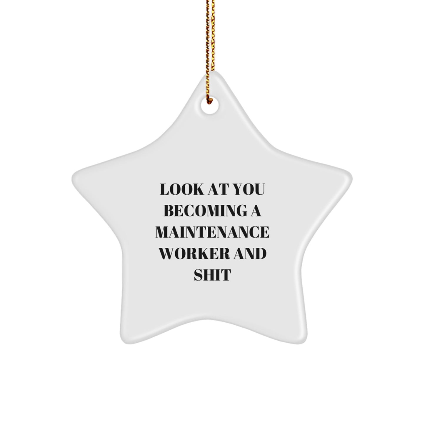 Funny Maintenance Worker Gifts, Star Ornament for Maintenance Worker, 'Look At You Becoming A Maintenance Worker And Shit' Quote, Gifts from Friends to Maintenance Worker - Image 1