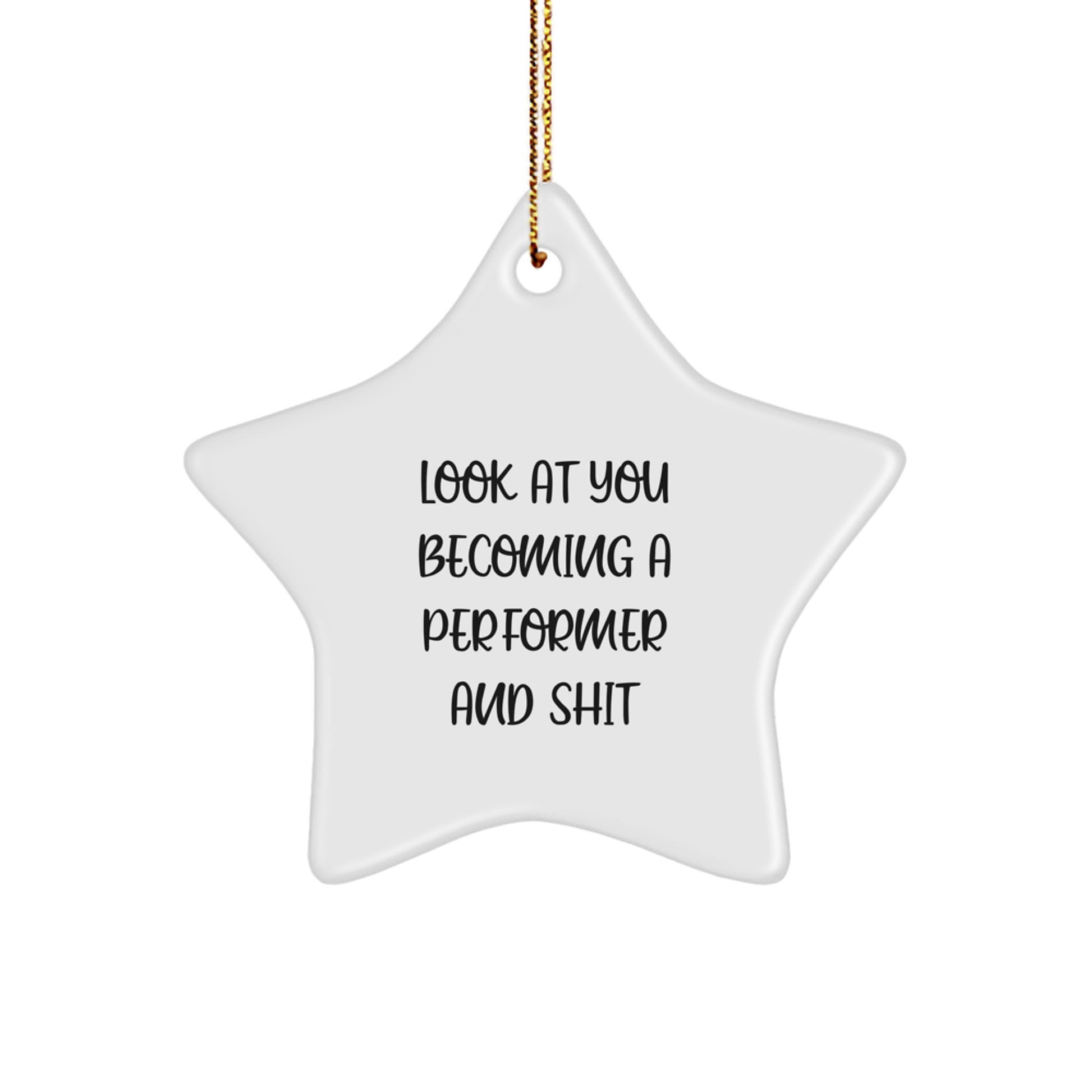 Funny Performer Star Ornament Gifts for Men and Women, Unique Christmas Decorations, Look At You Becoming A 'Performer And Shit' - Image 1